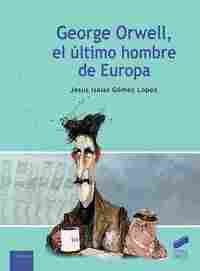 GEORGE ORWELL, EL ÚLTIMO HOMBRE DE EUROPA.