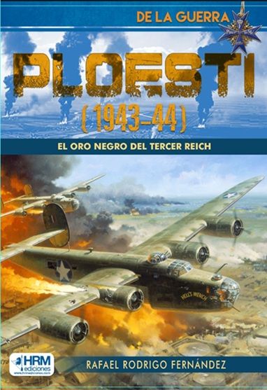 PLOESTI (1943-44) ORO NEGRO TERCER REICH