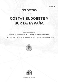 DERROTERO DE LAS COSTAS SUDOESTE Y SUR DE ESPAÑA QUE COMPRENDE DESDE EL RÍO GUAD