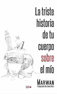 LA TRISTE HISTORIA DE TU CUERPO SOBRE EL MIO