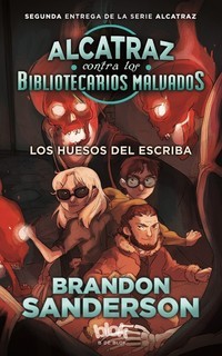 2. ALCATRAZ CONTRA LOS BIBLIOTECARIOS MALVADOS: LOS HUESOS DEL ESCRIBA