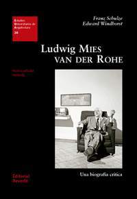 LUDWIG MIES VAN DER ROHE. UNA BIOGRAFIA CRITICA