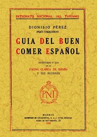 GUÍA DEL BUEN COMER ESPAÑOL INVENTARIO Y LOA DE LA COCINA CLÁSICA DE ESPAÑA Y SUS REGIONES
