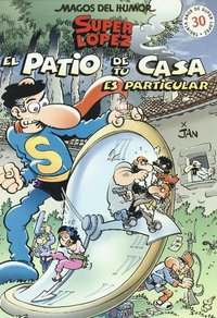 PATIO DE TU CASA ES PARTICULAR, EL. SUPER LOPEZ