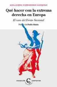 ¿QUÉ HACER CON LA EXTREMA DERECHA EN EUROPA? EL CASO DEL FRENTE NACIONAL