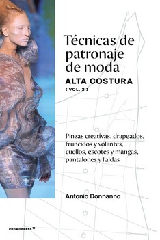 TÉCNICAS DE PATRONAJE DE MODA ALTA COSTURA (VOL. 2).