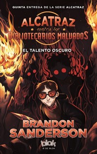 5. EL TALENTO OSCURO. ALCATRAZ CONTRA LOS BIBLIOTECARIOS MALVADOS