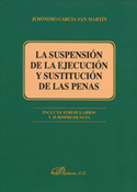 LA SUSPENSIÓN DE LA EJECUCIÓN Y SUSTITUCIÓN DE LAS PENAS. INCLUYE FORMULARIOS Y JURISPRUDENCIA