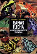 RANAS FLECHA Y OTROS DENDROBÁTIDOS VENENOSOS