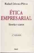 ETICA EMPRESARIAL. TEORIA Y CASOS