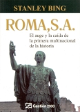 ROMA, S. A. EL AUGE Y LA CAIDA DE LA PRIMERA MULTINACIONAL DE LA HISTO