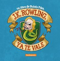 J.K. ROWLING, YA TE VALE