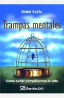 TRAMPAS MENTALES. COMO EVITAR COMPLICARNOS LA VIDA