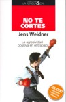 NO TE CORTES. LA AGRESIVIDAD POSITIVA EN EL TRABAJO