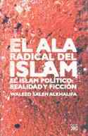 ALA RADICAL DEL ISLAM, EL. EL ISLAM POLITICO, REALIDAD Y FICCION