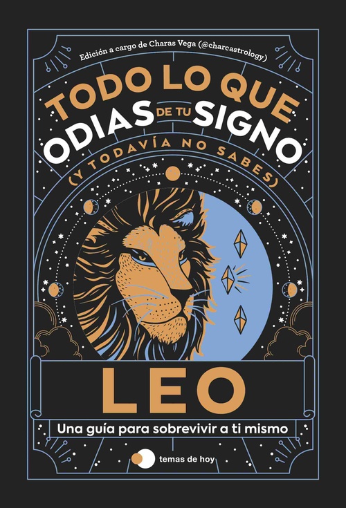 LEO. TODO LO QUE ODIAS DE TU SIGNO (Y TODAVÍA NO SABES)