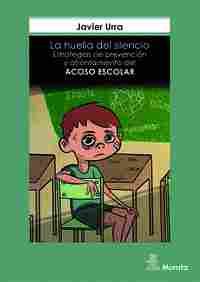 LA HUELLA DEL SILENCIO ESTRATEGIAS DE PREVENCION Y AFRONTAMIENTO DEL ACOSO ESCOLAR