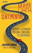 MAPA SENTIMENTAL. ALCANZA LA ESTABILIDAD EMOCIONAL CONOCIENDO TUS SENTIMIENTOS