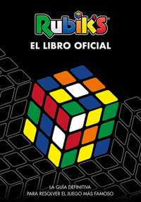 RUBIKŽS. EL LIBRO OFICIAL. LA GUÍA DEFINITIVA PARA RESOLVER EL JUEGO MÁS FAMOSO