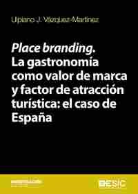 PLACE BRANDING. LA GASTRONOMÍA COMO VALOR DE MARCA Y FACTOR DE ATRACCIÓN TURÍST