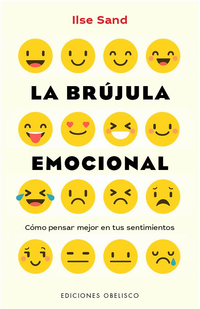 LA BRÚJULA EMOCIONAL. CÓMO PENSAR MEJOR EN TUS SENTIMIENTOS