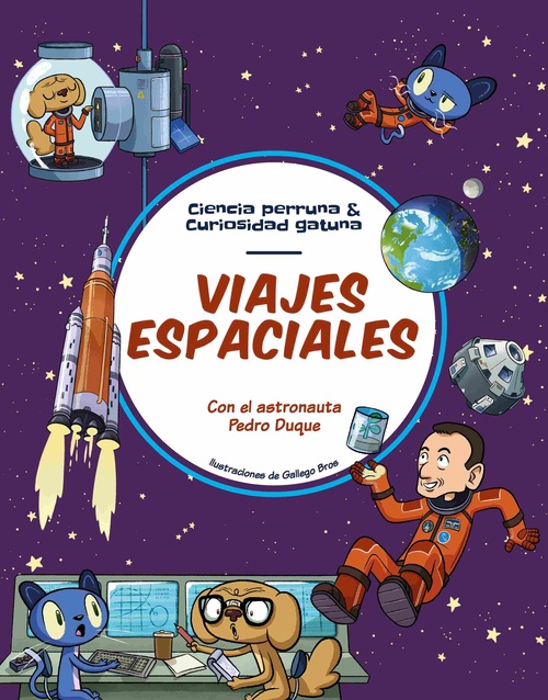 VIAJES ESPACIALES CON EL ASTRONAUTA PEDRO LUQUE. CIENCIA PERRUNA & CURIOSIDAD GATUNA