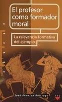 EL PROFESOR COMO FORMADOR MORAL. LA RELEVANCIA FORMATIVA DEL EJEMPLO