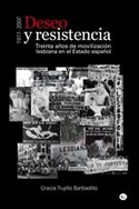 DESEO Y RESISTENCIA. TREINTA AÑOS DE MOVILIZACION LESBIANA ESTADO ESPA