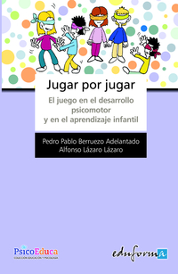 JUGAR POR JUGAR. EL JUEGO EN EL DESARROLLO PSICOMOTOR