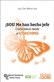 ¡SOS! ME HAN HECHO JEFE. COMO LIDERAR DESDE EL COACHING
