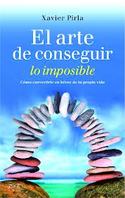 EL ARTE DE CONSEGUIR LO IMPOSIBLE. CÓMO CONVERTIRTE EN HÉROE DE TU PROPIA VIDA