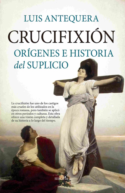 CRUCIFIXIÓN. ORÍGENES E HISTORIA DEL SUPLICIO