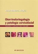 OTORRINOLARINGOLOGIA Y PATOLOGIA CERVICOFACIAL: TEXTO Y ATLAS EN COLOR