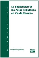 SUSPENSIÓN DE LOS ACTOS TRIBUTARIOS EN VÍA DE RECURSO, LA