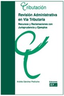 REVISION ADMINISTRATIVA EN VIA TRIBUTARIA: RECURSOS Y RECLAMACIONES CO
