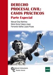 DERECHO PROCESAL CIVIL. CASOS PRÁCTICOS. PARTE ESPECIAL