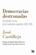 DEMOCRACIAS DESTRONADAS : UN ESTUDIO DE LA REVOLUCION ESPAÑOLA