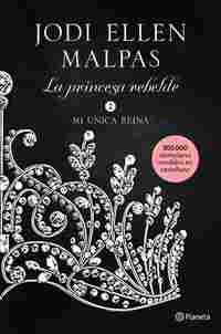 MI ÚNICA REINA. LA PRINCESA REBELDE 2