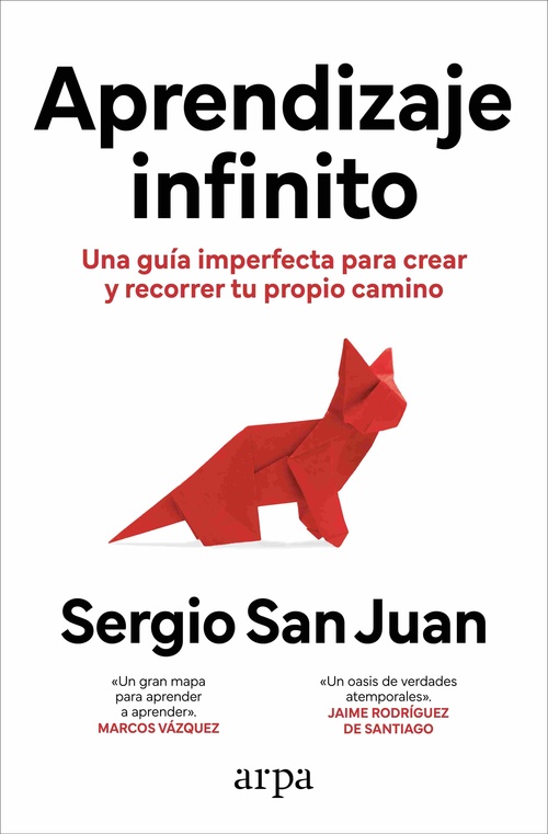 APRENDIZAJE INFINITO. UNA GUÍA IMPERFECTA PARA CREAR Y RECORRER TU PROPIO CAMINO