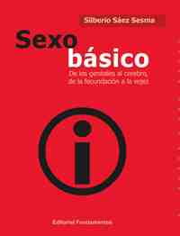 SEXO BÁSICO, DE LOS GENITALES AL CEREBRO, DE LA FECUNDACIÓN A LA VEJEZ