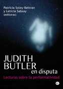 JUDITH BUTLER EN DISPUTA. LECTURAS SOBRE LA PERFORMATIVIDAD