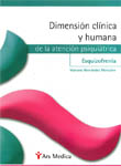 DIMENSION CLINICA Y HUMANA DE LA ATENCION PSIQUIATRICA. ESQUIZOFRENIA