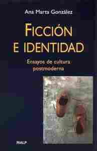 FICCIÓN E IDENTIDAD                                                             ENSAYOS DE CULTURA P