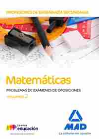 2. MATEMATICAS. PROFESORES ENSEÑANZA SECUNDARIA. PROBLEMAS DE EXÁMENES DE OPOSICIO