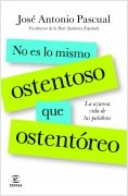 NO ES LO MISMO OSTENTOSO QUE OSTENTÓREO.LA AZAROSA VIDA DE LAS PALABRAS