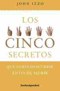 LOS CINCO SECRETOS QUE DEBES DESCUBRIR ANTES DE MORIR