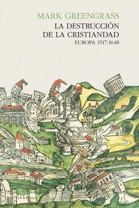 LA DESTRUCCION DE LA CRISTIANDAD. EUROPA, 1517- 1648