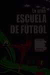 LA GRAN ESCUELA DE FUTBOL