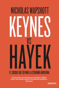 KEYNES VS HAYEK. EL CHOQUE QUE DEFINIO ECONOMIA MODERNA