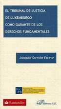 EL TRIBUNAL DE JUSTICIA DE LUXEMBURGO COMO GARANTE DE LOS DERECHOS FUNDAMENTALES